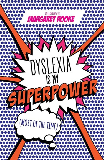 Dyslexia is My Superpower (Most of the Time) Dyslexia is My Superpower (Most of the Time)
