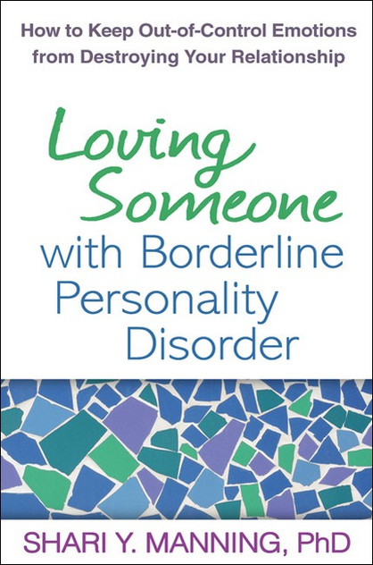Loving Someone with Borderline Personality Disorder Loving Someone with Borderline Personality Disorder