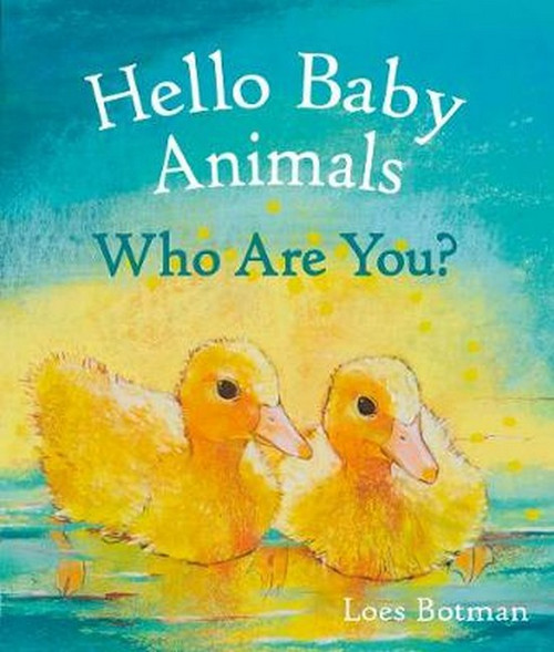 Hello Baby Animals, Who Are You? Hello Baby Animals, Who Are You?