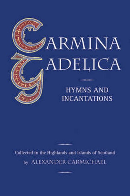 Carmina Gadelica Carmina Gadelica