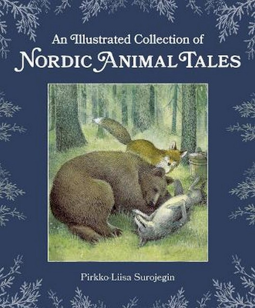 An Illustrated Collection of Nordic Animal Tales An Illustrated Collection of Nordic Animal Tales