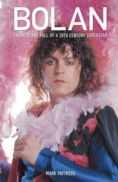 Bolan: The Rise and Fall of a 20th Century Superstar Bolan: The Rise and Fall of a 20th Century Superstar