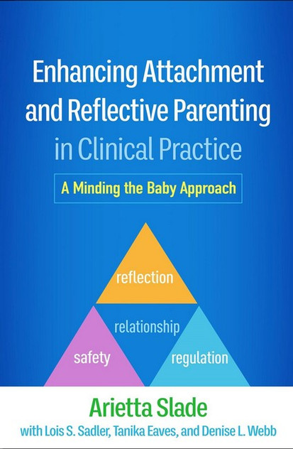 Enhancing Attachment and Reflective Parenting in Clinical Practice Enhancing Attachment and Reflective Parenting in Clinical Practice