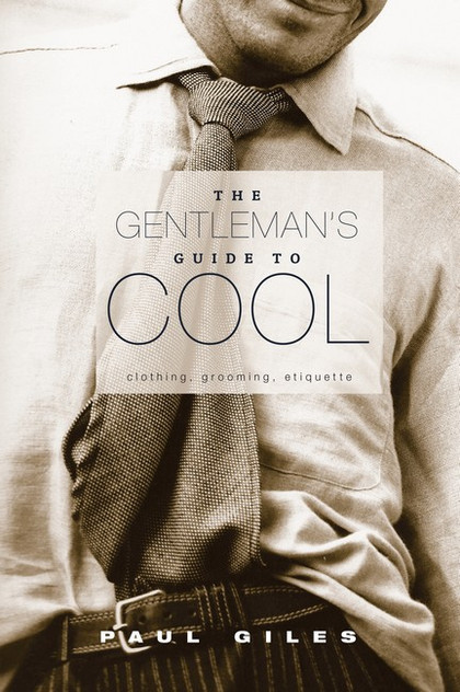 The Gentleman's Guide to Cool The Gentleman's Guide to Cool