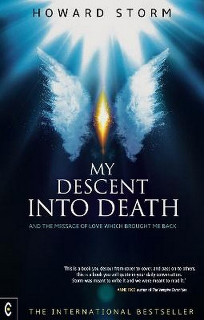 My Descent into Death and the Message of Love Which Brought Me Back My Descent into Death and the Message of Love Which Brought Me Back