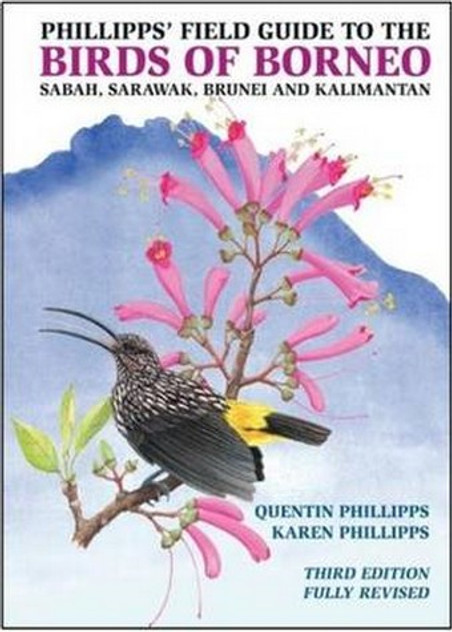 Phillipps' Field Guide to the Birds of Borneo, Revised Phillipps' Field Guide to the Birds of Borneo, Revised
