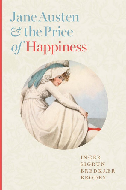 Jane Austen and the Price of Happiness Jane Austen and the Price of Happiness