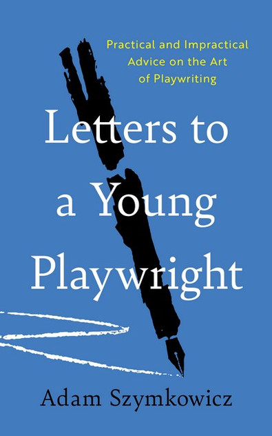 Letters to a Young Playwright Letters to a Young Playwright