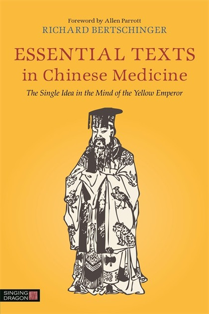Essential Texts in Chinese Medicine: The Single Idea in the Mind of the Essential Texts in Chinese Medicine: The Single Idea in the Mind of the