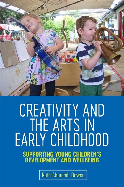 Creativity and the Arts in Early Childhood: Supporting Young Children's Creativity and the Arts in Early Childhood: Supporting Young Children's