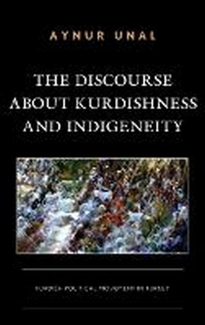 The Discourse About Kurdishness and Indigeneity The Discourse About Kurdishness and Indigeneity