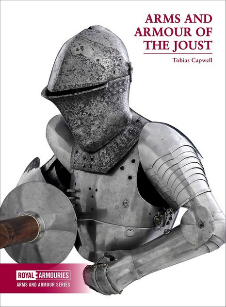 Arms and Armour of the Medieval Joust Arms and Armour of the Medieval Joust