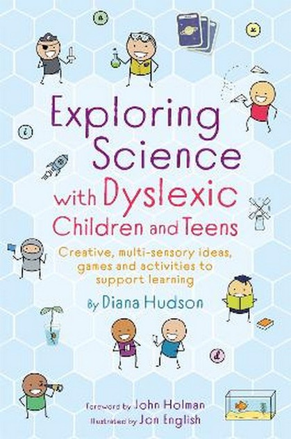 Exploring Science with Dyslexic Children and Teens Exploring Science with Dyslexic Children and Teens