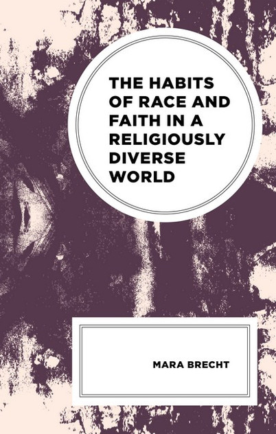 The Habits of Race and Faith in a Religiously Diverse World The Habits of Race and Faith in a Religiously Diverse World