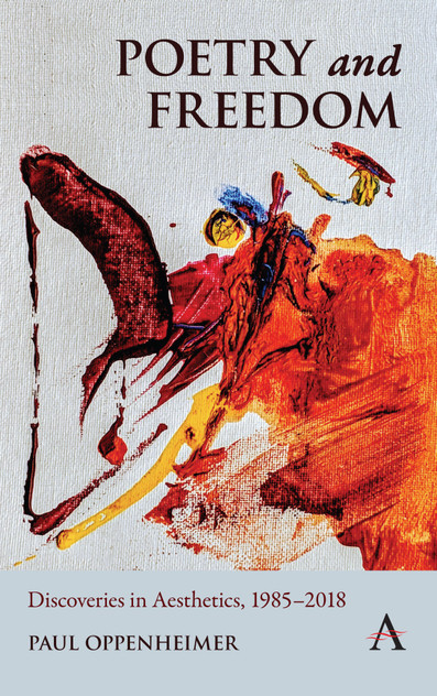 Poetry and Freedom: Discoveries in Aesthetics, 19852018