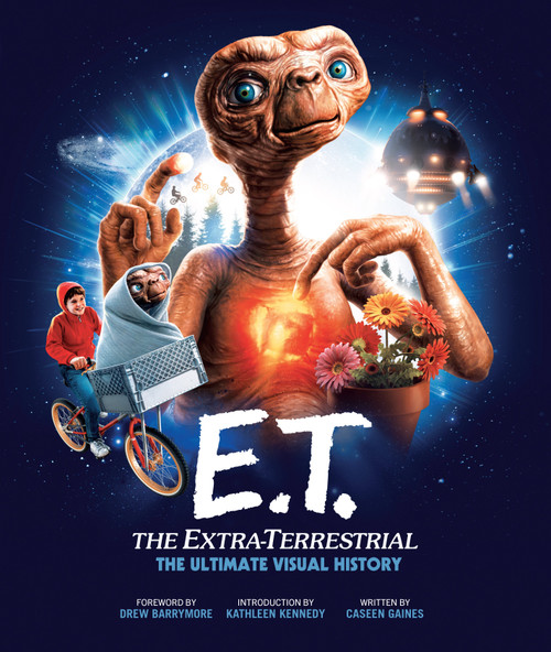E.T. the Extra-Terrestrial: The Ultimate Visual History E.T. the Extra-Terrestrial: The Ultimate Visual History