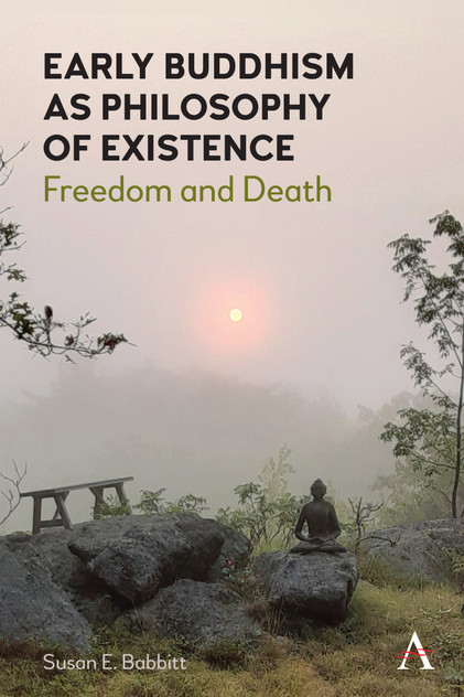 Early Buddhism as Philosophy of Existence Early Buddhism as Philosophy of Existence