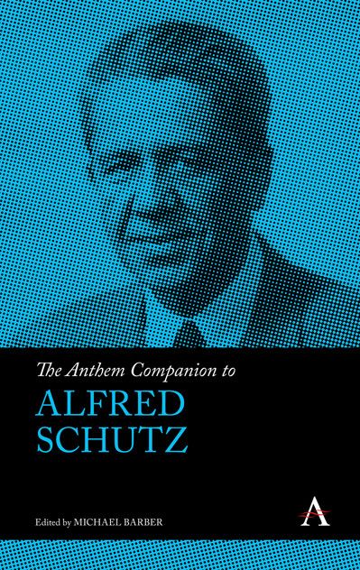 The Anthem Companion to Alfred Schutz The Anthem Companion to Alfred Schutz