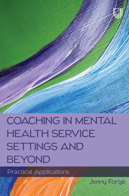 COACHING IN MENTAL HEALTH SERVICE SETTINGS and BEYOND