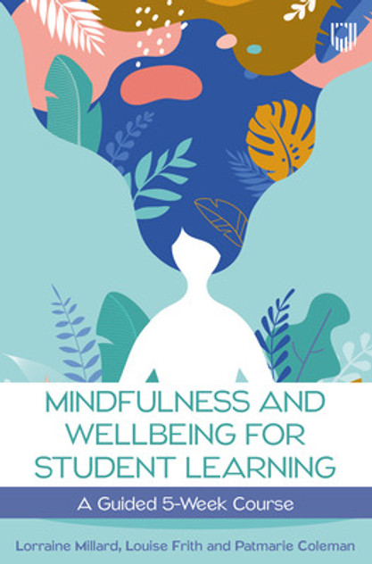 MINDFULNESS and WELLBEING FOR STUDENT LEARNING MINDFULNESS and WELLBEING FOR STUDENT LEARNING