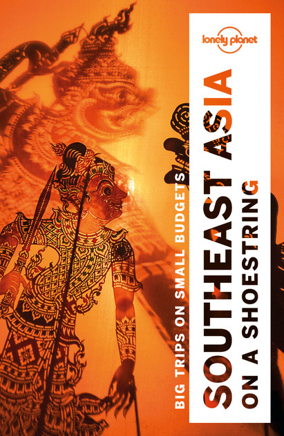 Lonely Planet Southeast Asia on a shoestring Lonely Planet Southeast Asia on a shoestring