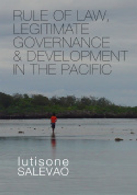 Rule of Law, Legitimate Governance and Development in the Pacific Rule of Law, Legitimate Governance and Development in the Pacific