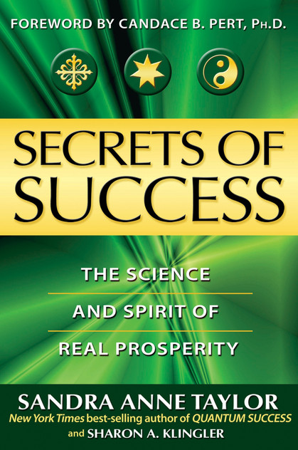 Secrets of Success: The Science and Spirit of Real Prosperity Secrets of Success: The Science and Spirit of Real Prosperity
