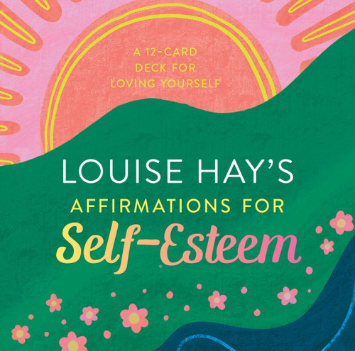 Lousie Hay's Affirmations for Self-Esteem Lousie Hay's Affirmations for Self-Esteem