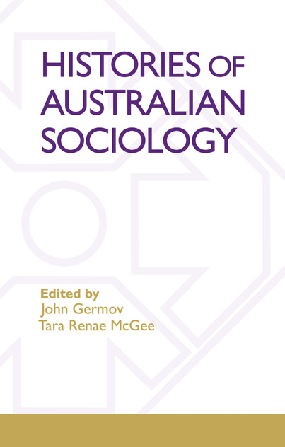 Histories Of Australian Sociology Histories Of Australian Sociology