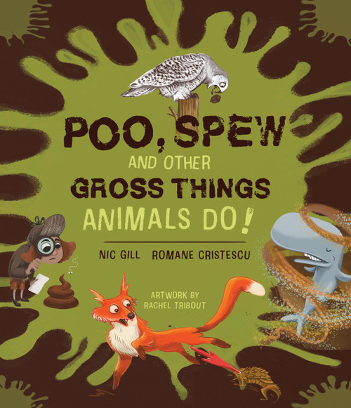 Poo, Spew and Other Gross Things Animals Do! Poo, Spew and Other Gross Things Animals Do!