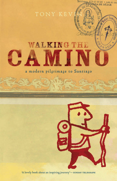 Walking the Camino: a Modern Pilgrimage to Santiago Walking the Camino: a Modern Pilgrimage to Santiago