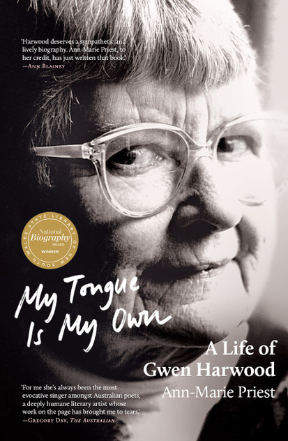 My Tongue is My Own: A Life of Gwen Harwood My Tongue is My Own: A Life of Gwen Harwood