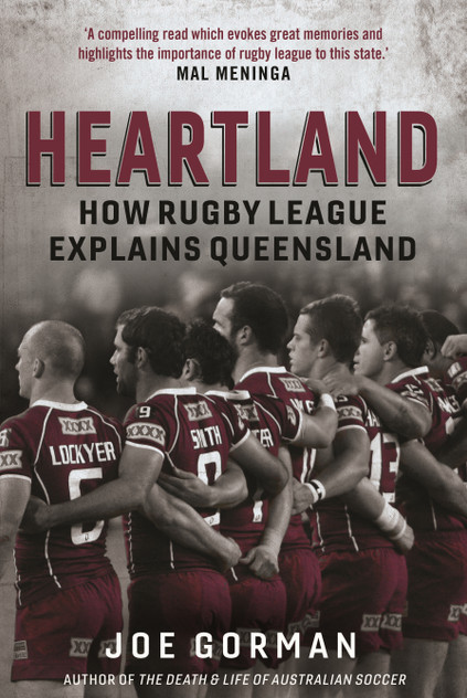 Heartland: How Rugby League Explains Queensland Heartland: How Rugby League Explains Queensland