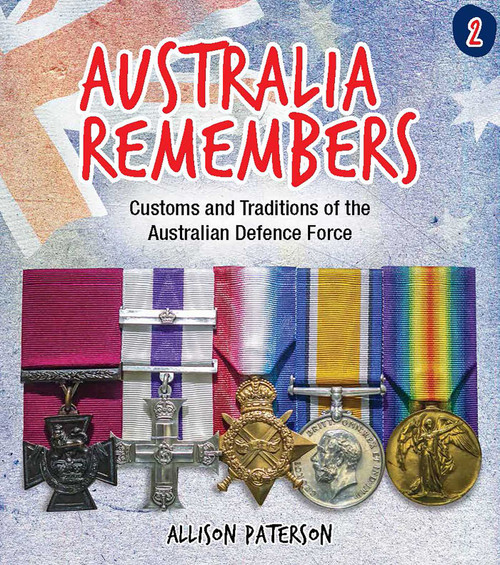 Australia Remembers 2: Customs and Traditions of the Australian Defence Force Australia Remembers 2: Customs and Traditions of the Australian Defence Force