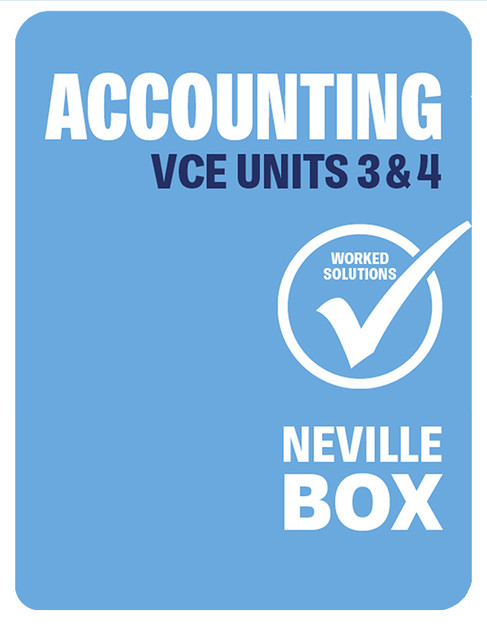 VCE Accounting Units 3&4 7e Worked Solutions VCE Accounting Units 3&4 7e Worked Solutions