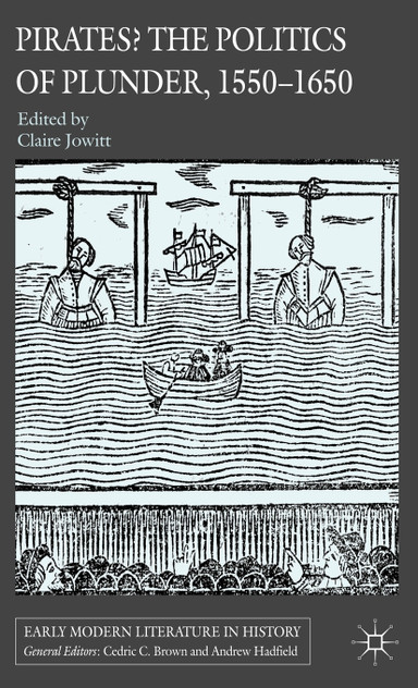 Pirates? the Politics of Plunder, 1550-1650 Pirates? the Politics of Plunder, 1550-1650