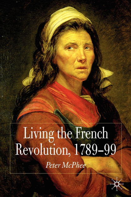 Living the French Revolution, 1789-99 Living the French Revolution, 1789-99