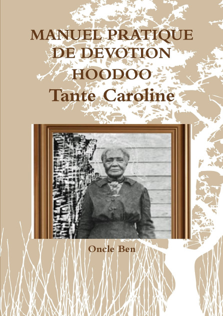 MANUEL PRATIQUE DE DEVOTION HOODOO - Tante Caroline MANUEL PRATIQUE DE DEVOTION HOODOO - Tante Caroline