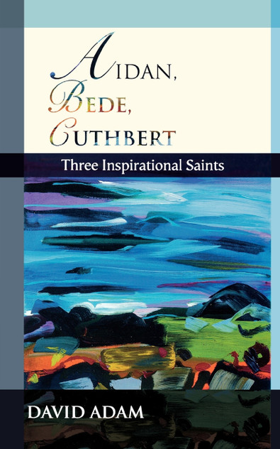 Aidan, Bede, Cuthbert Aidan, Bede, Cuthbert