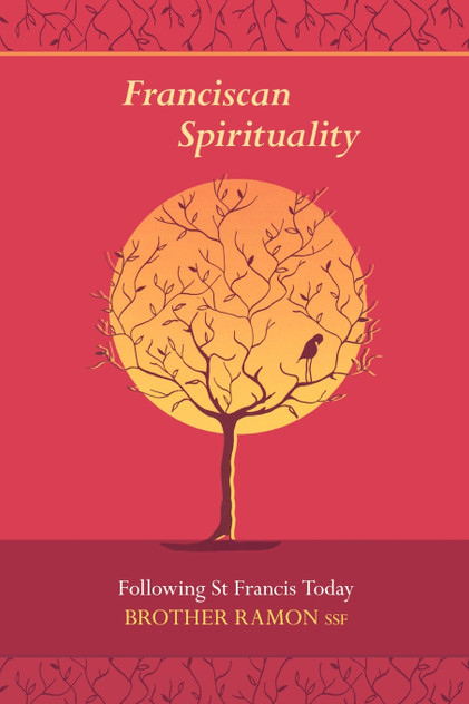 Franciscan Spirituality - Following St Francis Today Franciscan Spirituality - Following St Francis Today