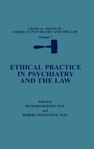 Ethical Practice in Psychiatry and the Law Ethical Practice in Psychiatry and the Law