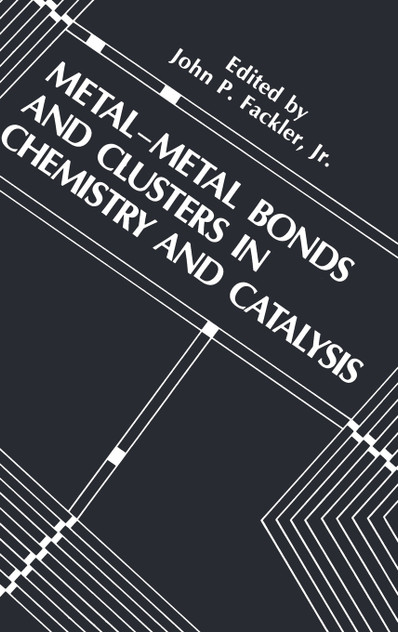 Metal-Metal Bonds and Clusters in Chemistry and Catalysis Metal-Metal Bonds and Clusters in Chemistry and Catalysis