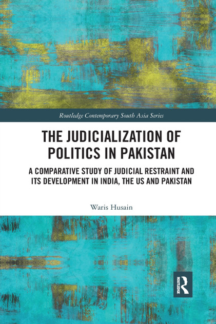The Judicialization of Politics in Pakistan The Judicialization of Politics in Pakistan
