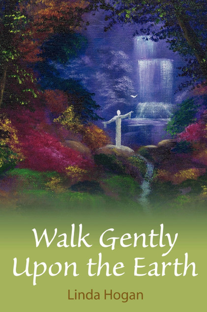 Walk Gently Upon the Earth Walk Gently Upon the Earth