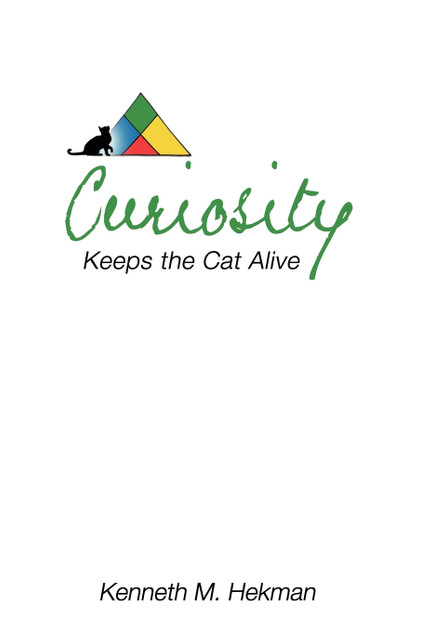 Curiosity Keeps the Cat Alive Curiosity Keeps the Cat Alive