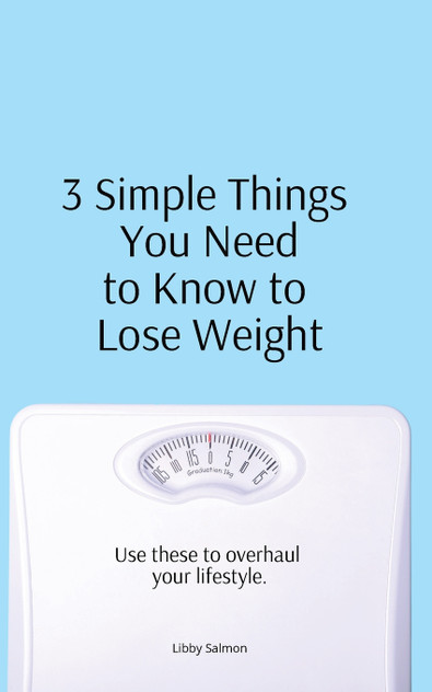 3 Simple Things You Need to Know to Lose Weight 3 Simple Things You Need to Know to Lose Weight