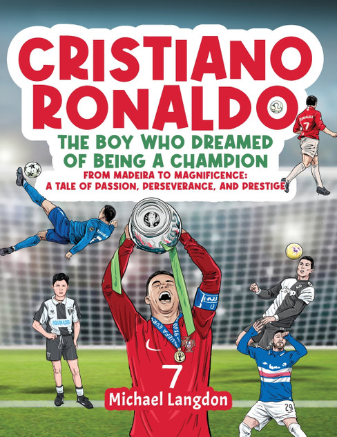 Cristiano Ronaldo - The Boy Who Dreamed of Being a Champion Cristiano Ronaldo - The Boy Who Dreamed of Being a Champion