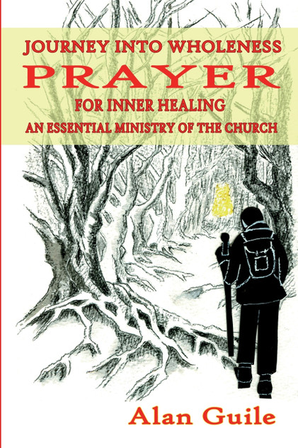 Journey Into Wholeness. Prayer for Inner Healing an Essential Ministry of the Church Journey Into Wholeness. Prayer for Inner Healing an Essential Ministry of the Church