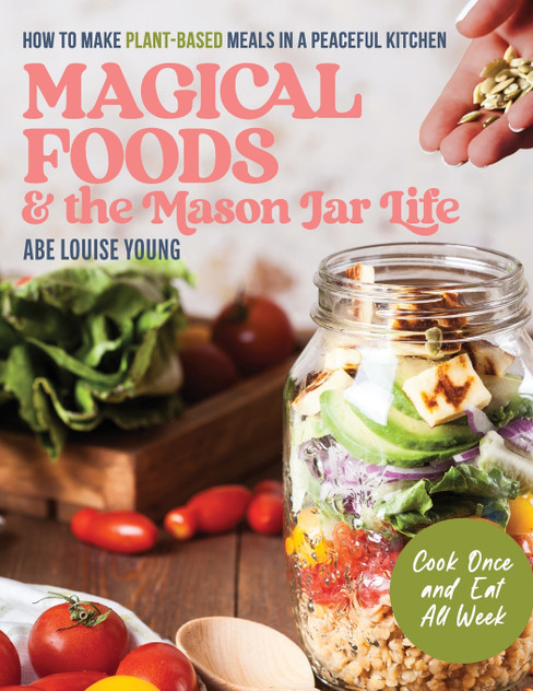 Magical Foods and the Mason Jar Life Magical Foods and the Mason Jar Life