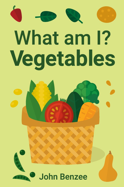 What am I? Vegetables What am I? Vegetables